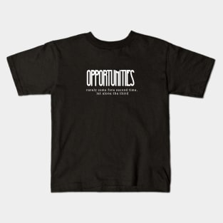 Opportunities rarely come fore second time, let alone the third (white writting) Kids T-Shirt